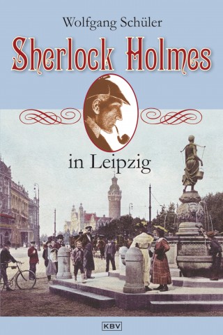 Sherlock Holmes ermittelt wieder in der Georg-Schwarz-Straße | Sherlock Holmes in Leipzig / Foto: KBV
