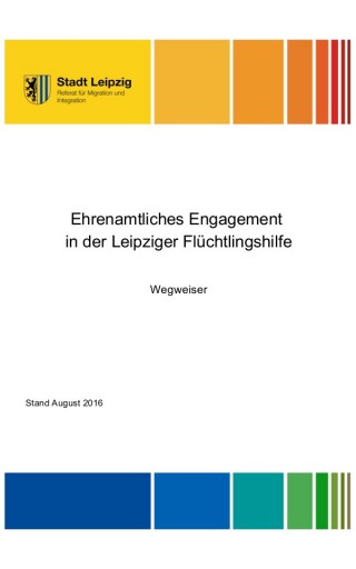 Wegweiser „Ehrenamtliches Engagement in der Leipziger Flüchtlingshilfe“ | Wegweiser Ehrenamtl. Engagement i.d. Leipziger Flüchtlingshilfe