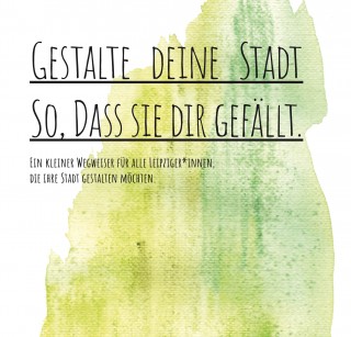 Bildinhalt: Gestalte deine Stadt, so daß sie dir gefällt | 